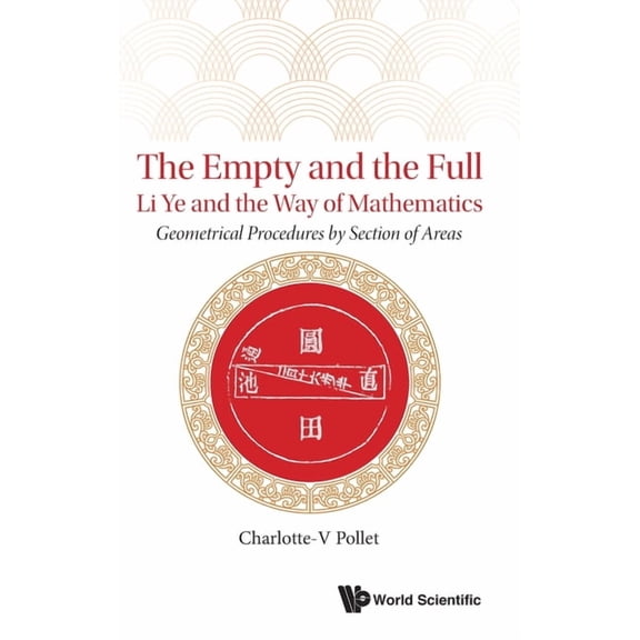The Empty and the Full: Li Ye and the Way of Mathematics, (Hardcover)