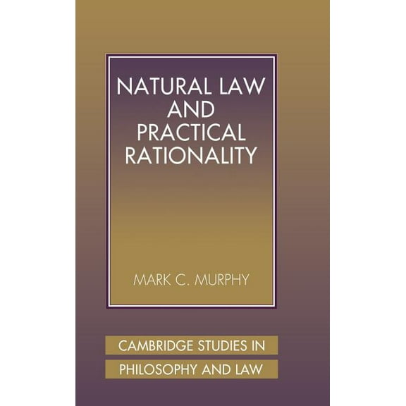 Cambridge Studies in Philosophy and Law Natural Law and Practical Rationality, (Hardcover)