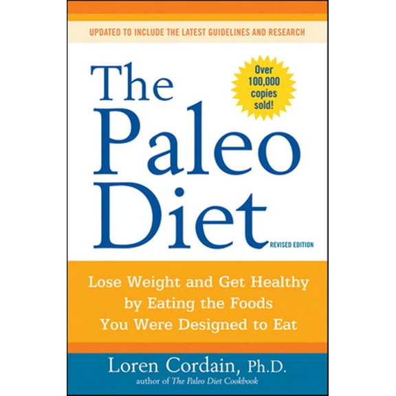 Pre-Owned The Paleo Diet Revised: Lose Weight and Get Healthy by Eating the Foods You Were Designed to Eat (Paperback) 0470913029 9780470913024