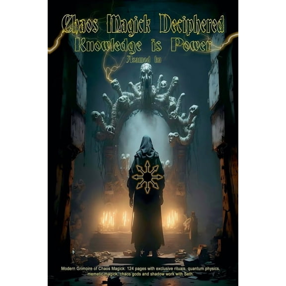 Chaos Magick Deciphered- Knowledge is Power, (Paperback)