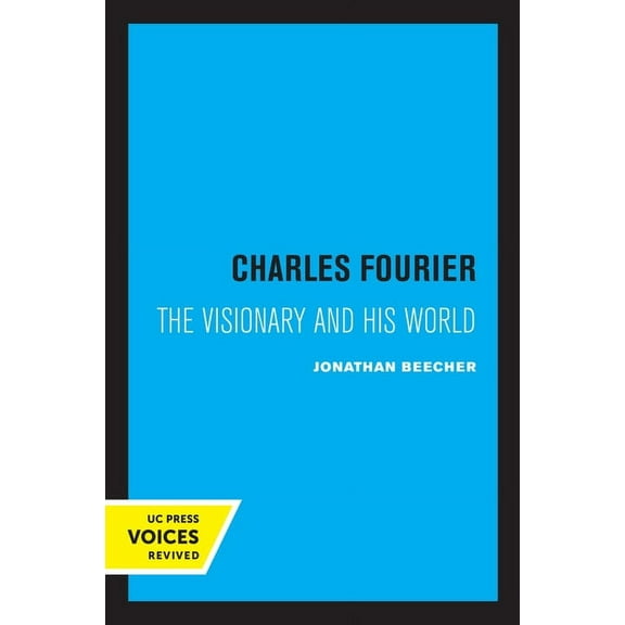 Charles Fourier: The Visionary and His World, (Paperback)