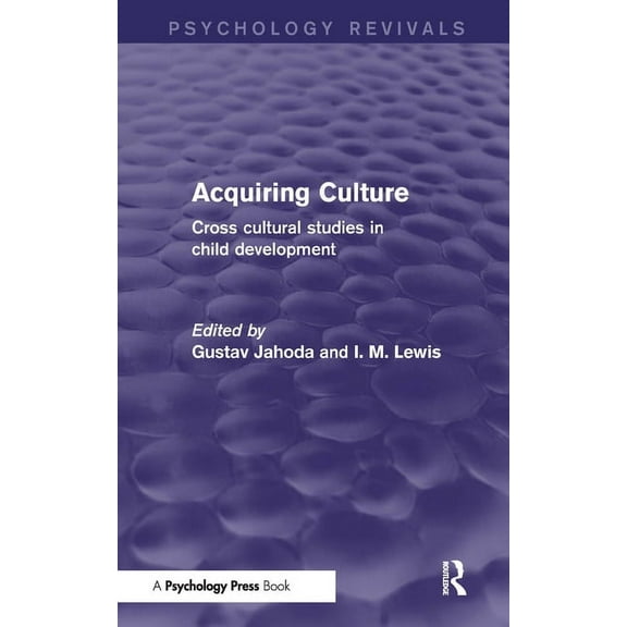Psychology Revivals Acquiring Culture (Psychology Revivals): Cross Cultural Studies in Child Development, (Hardcover)
