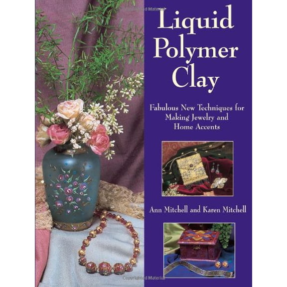 Pre-Owned Liquid Polymer Clay: Fabulous New Techniques for Making Jewelry and Home Accents, 9780873495639, 0873495632, Paperback,