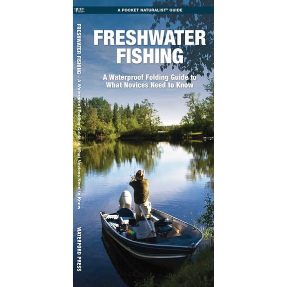 Freshwater Fishing: A Waterproof Pocket Reference to What a Novice Needs to Know