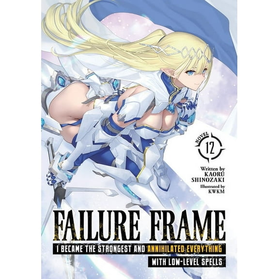 Failure Frame: I Became the Strongest an Failure Frame: I Became the Strongest and Annihilated Everything with Low-Level Spells (Light Novel) Vol. 12, (Paperback)