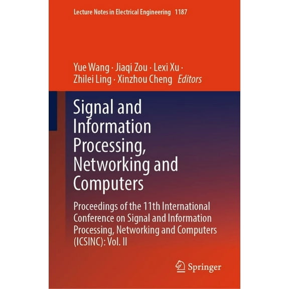 Lecture Notes in Electrical Engineering Signal and Information Processing, Networking and Computers: Proceedings of the 11th International Conference on Signal , Book 1187, (Hardcover)