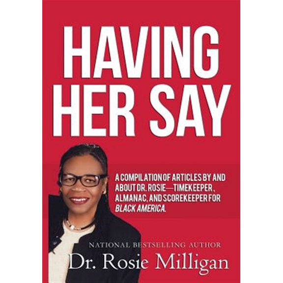 Pre-Owned Having Her Say: A Compilation of Articles by and about Dr. Rosie-- Timekeeper, Almanac, and Scorekeeper for Black America