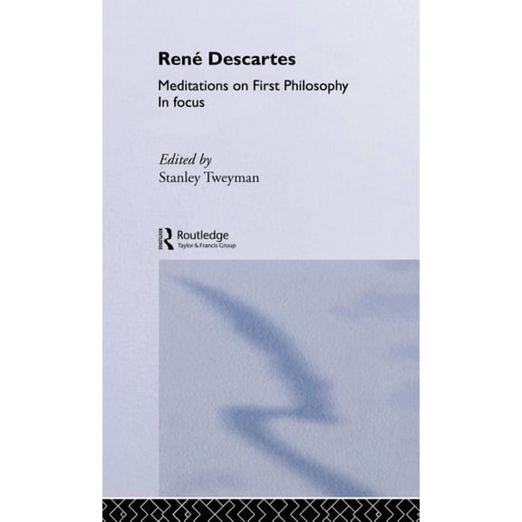Philosophers in Focus Rene Descartes' Meditations on First Philosophy in Focus, (Hardcover)
