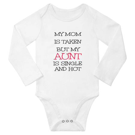 

My Mom is Taken But My Aunt is Single and Hot Cute Baby Long Sleeve Clothes Bodysuits Boy Girl Unisex (White 18-24M)