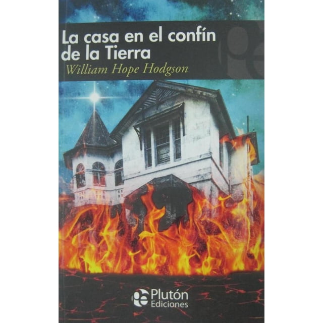 LA CASA EN EL CONFIN DE LA TIERRA PLUTON EDICIONES WILLIAM HOPE HODGSON