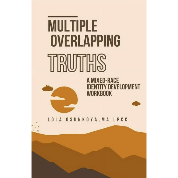 Multiple Overlapping Truths: A Mixed-Race Identity Development Workbook, (Paperback)