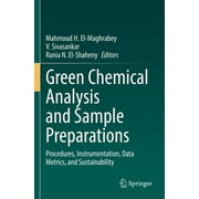 Green Chemical Analysis and Sample Preparations: Procedures, Instrumentation, Data Metrics, and Sustainability (Paperback)