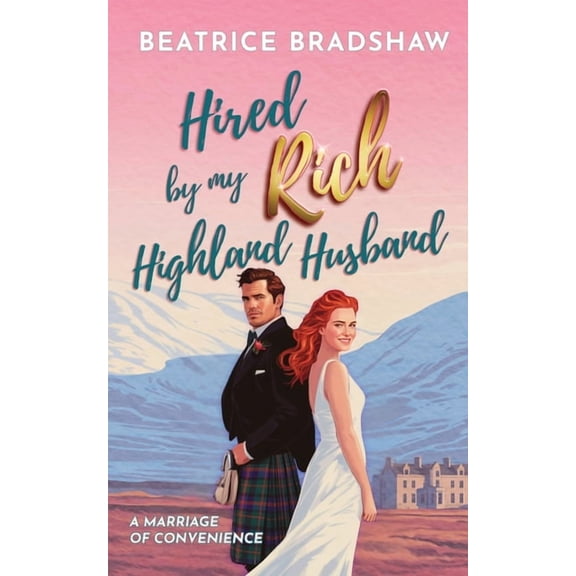 Hired by My Rich Highland Husband: A Scottish Marriage of Convenience, (Paperback)