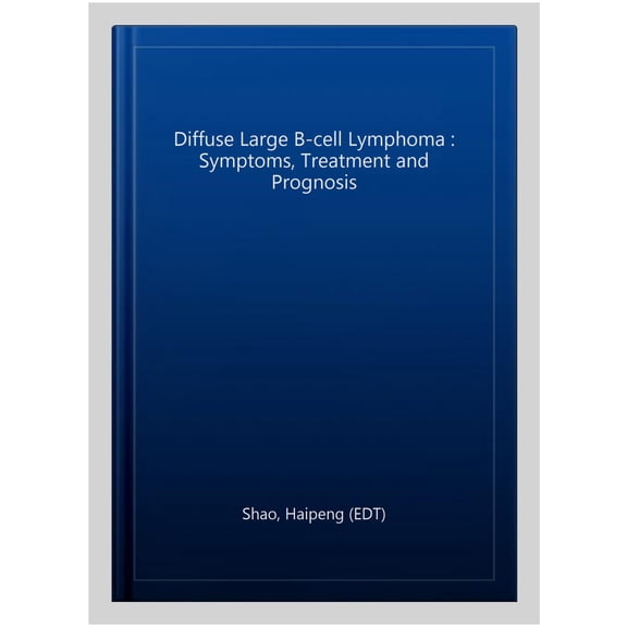 Pre-Owned Diffuse Large B-cell Lymphoma : Symptoms, Treatment and Prognosis