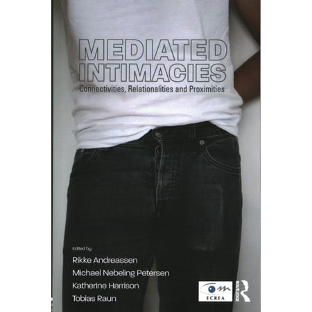 Best Mediated Intimacies : Connectivities, Relationalities and Proximities deal Best Mediated Intimacies : Connectivities, Relationalities and Proximities deal