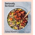 thumbnail image 2 of Seriously, So Good: Simple Recipes for a Balanced Life (a Cookbook) (Hardcover), 2 of 2