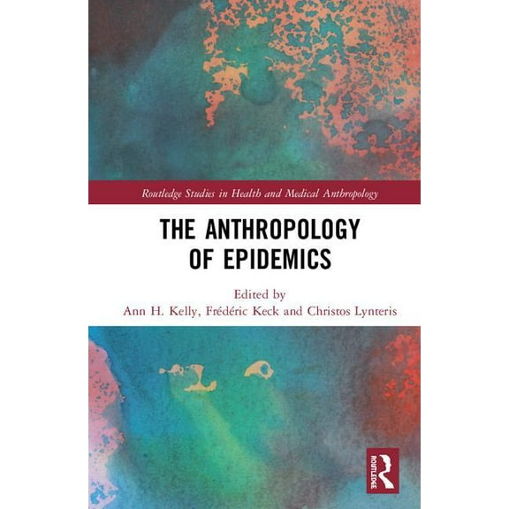 Routledge Studies in Health and Medical The Anthropology of Epidemics, (Hardcover)