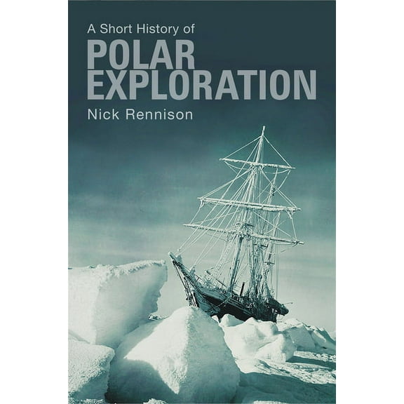 Short History: A Short History of Polar Exploration (Paperback)