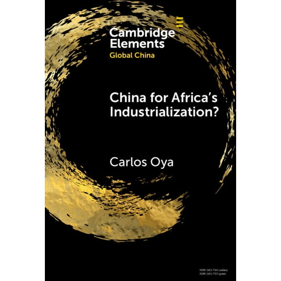 Elements in Global China China for Africa's Industrialization?, (Hardcover)