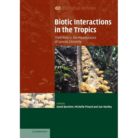 Ecological Reviews Biotic Interactions in the Tropics: Their Role in the Maintenance of Species Diversity, (Hardcover)