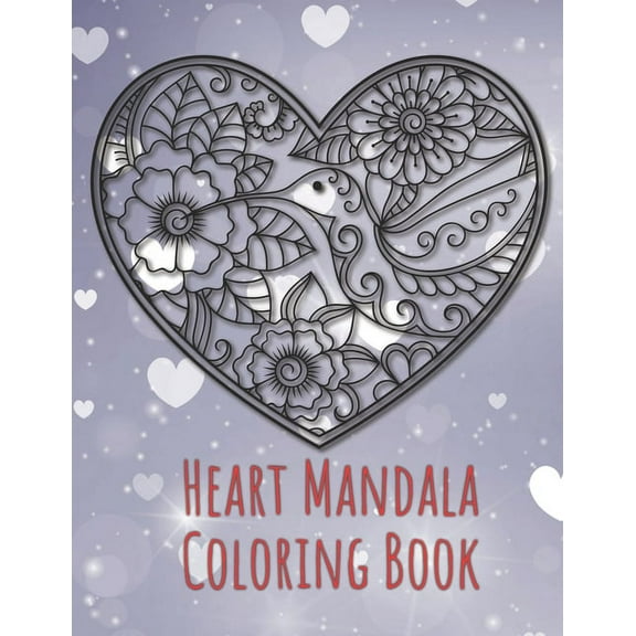 Heart Mandala Coloring Book : 19 Romantic Mandalas in Heart Designs and always a great love quote on every page: A Valentine's Day Coloring Book (Paperback)