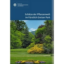 Amtliche Führer Der Stiftung Thüringer Schlösser Und Gärten: Schätze Der Pflanzenwelt Im Fürstlich Greizer Park (Paperback)