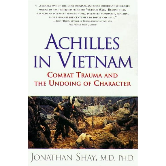 Achilles in Vietnam: Combat Trauma and the Undoing of Character, (Paperback)