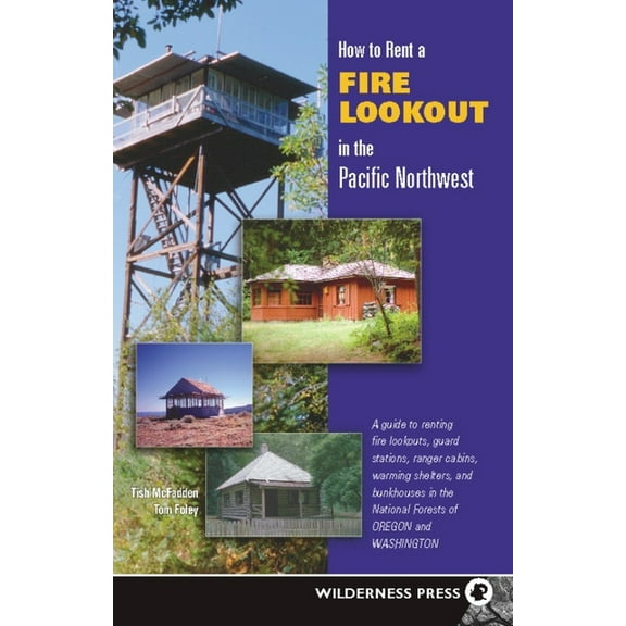 How to Rent a Fire Lookout in the Pacific Northwest, (Hardcover)