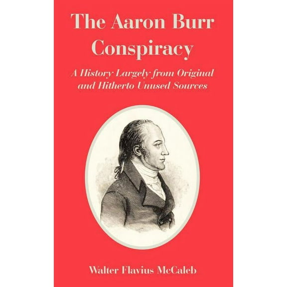 The Aaron Burr Conspiracy (Paperback)
