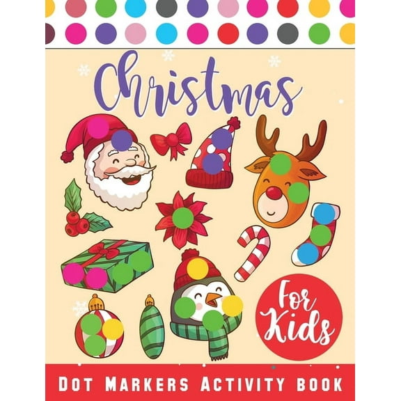 Christmas Dot Marker Activity Book for Kids Ages 2-5: Dot Marker Activity Book for Toddlers, Christmas Books, (Paperback)