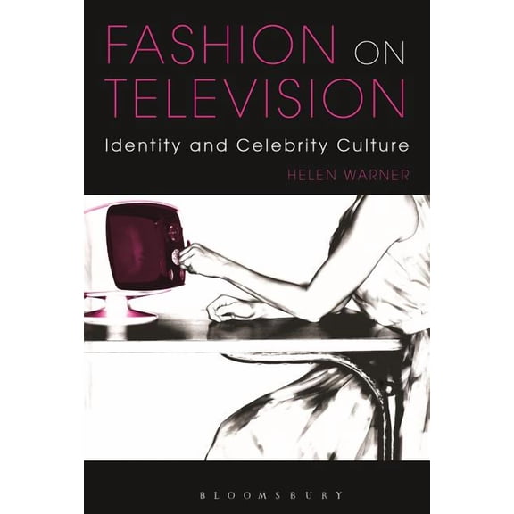 Fashion on Television: Identity and Celebrity Culture, (Hardcover)