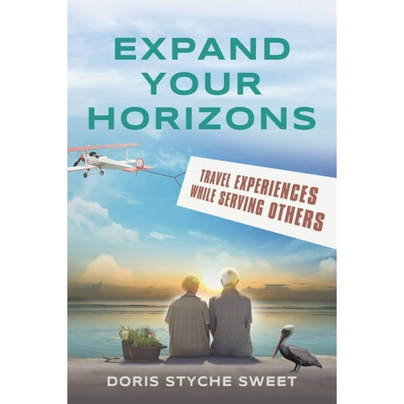 Expand Your Horizons: Travel Experiences While Serving Others, (Paperback)