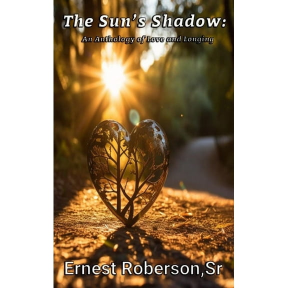 The Sun's Shadow: An Anthology of Love and Longing, (Hardcover)