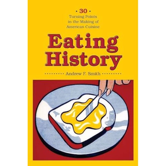 Pre-Owned Eating History: 30 Turning Points in the Making of American Cuisine (Paperback) 0231140932 9780231140935