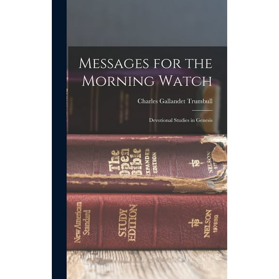 Messages for the Morning Watch: Devotional Studies in Genesis (Hardcover)