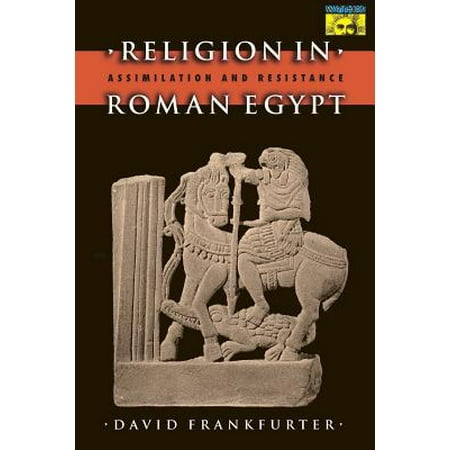 Religion In Roman Egypt Assimilation And Resistance