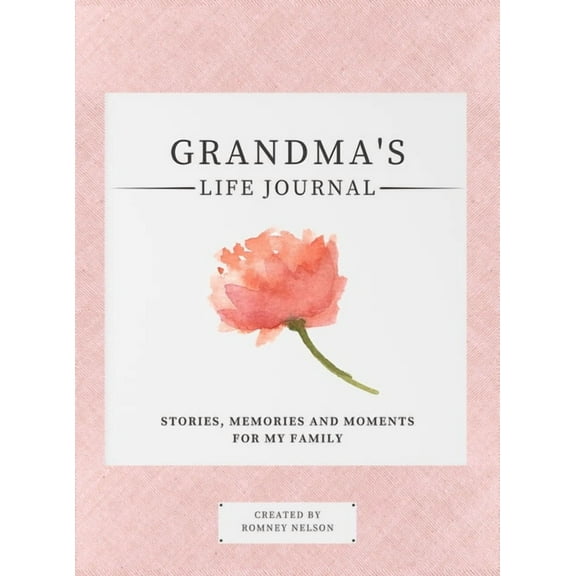 Stories, Memories and Moments for My Fam Grandma's Life Journal: Stories, Memories and Moments for My Family A Guided Memory Journal to Share Grandma's Life, (Hardcover)