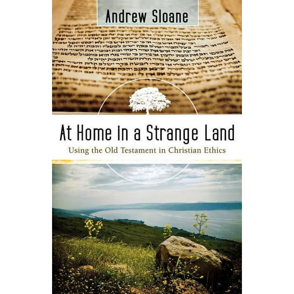 At Home in a Strange Land: Using the Old Testament in Christian Ethics (Paperback)
