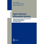 Agent-Oriented Information Systems: 5th International Bi-Conference Workshop, Aois 2003, Melbourne, Australia, July 14, 2003 and Chicago, Il, Usa, October 13th, 2003, Revised Selected Papers (Paperbac