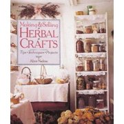Making & Selling Herbal Crafts: Tips * Techniques * Projects, Used [Paperback]