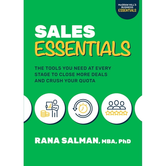 Sales Essentials: The Tools You Need at Every Stage to Close More Deals and Crush Your Quota, (Paperback)