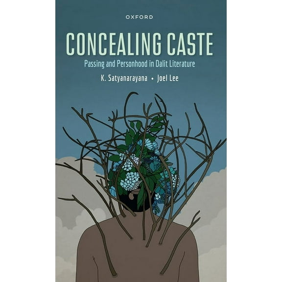 Concealing Caste: Narratives of Passing and Personhood in Dalit Literature, (Hardcover)