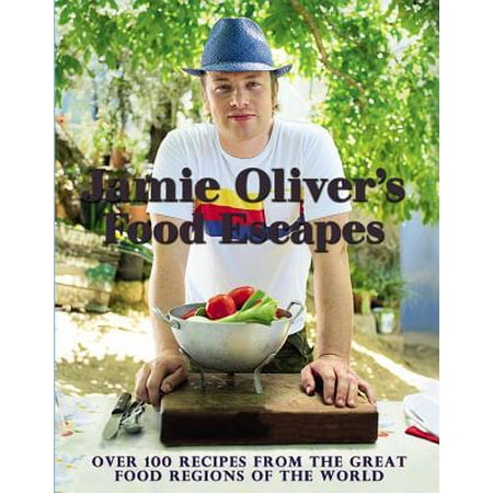 Jamie Oliver's Food Escapes : Over 100 Recipes from the Great Food Regions of the
