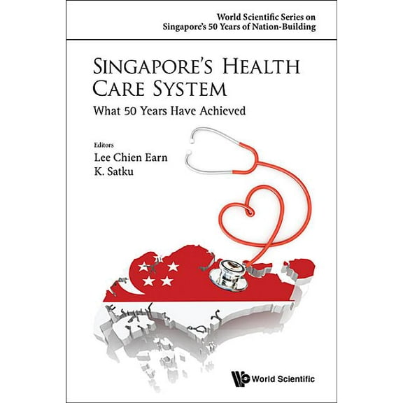 World Scientific Singapore's 50 Years of Singapore's Health Care System: What 50 Years Have Achieved, Book 0, (Hardcover)
