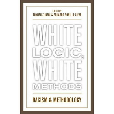 White Logic, White Methods: Racism and Methodology