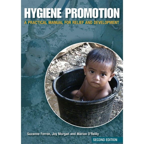 Hygiene Promotion: A Practical Manual for Relief and Development (Paperback)