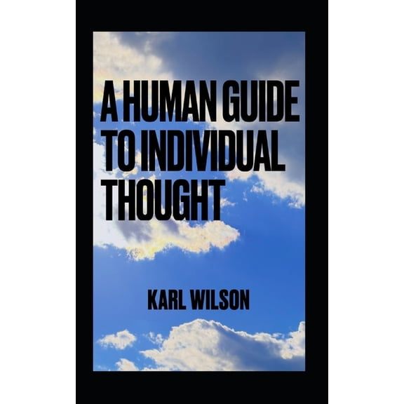 A Human Guide to Individual Thought, (Paperback)