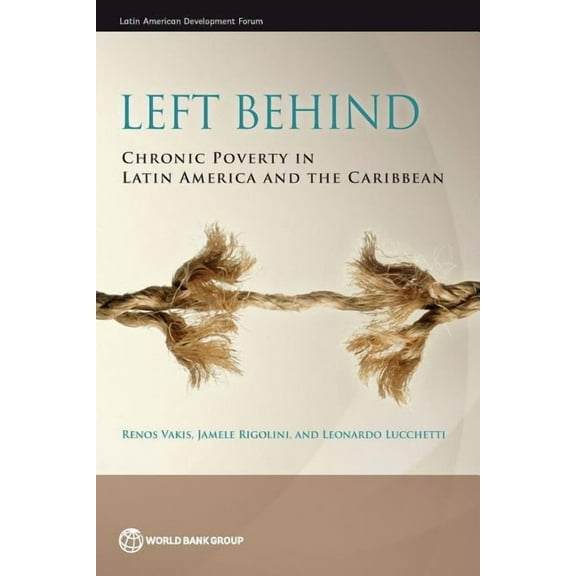 Latin American Development Forum Left Behind: Chronic Poverty in Latin America and the Caribbean, (Paperback)