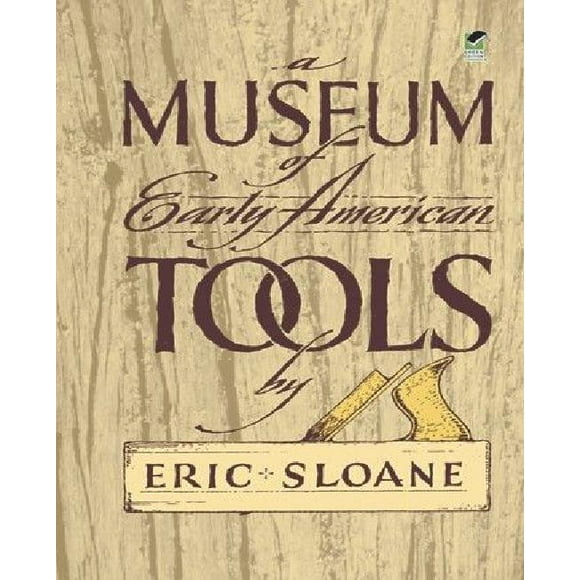 A Museum of Early American Tools By Sloane, Eric