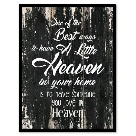 One Of The Best Ways To Have A Little Heaven In Your Home Is To Have Someone You Love In Heaven Motivation Quote Saying Black Canvas Print Picture Frame Home Decor Wall Art Gift Ideas 13